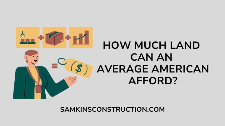 How Much Land Can An Average American Afford